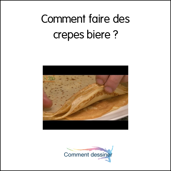 Comment faire des crepes biere